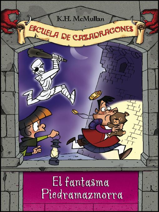Title details for El fantasma de Piedramazmorra (Escuela de Cazadragones 8) by K. H. McMullan - Available